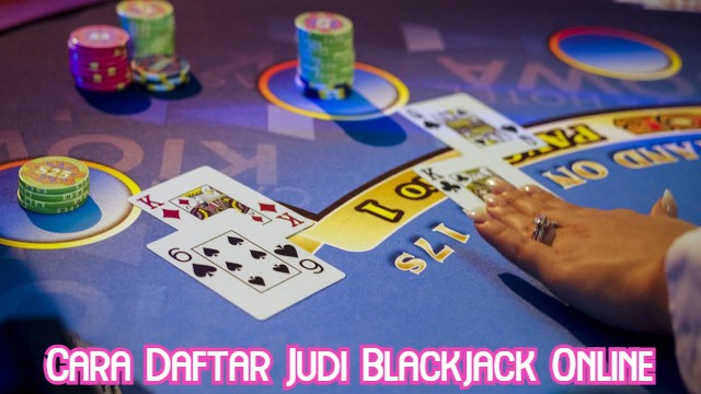 Cara Daftar Judi Blackjack Online